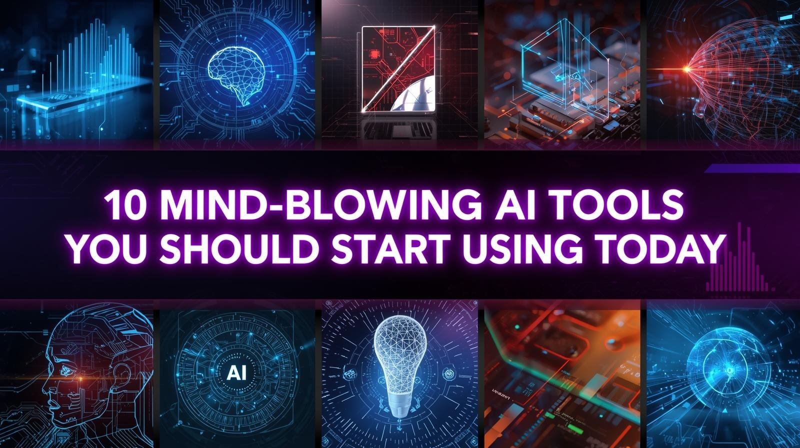 10 Mind-Blowing AI Tools You Should Start Using Today